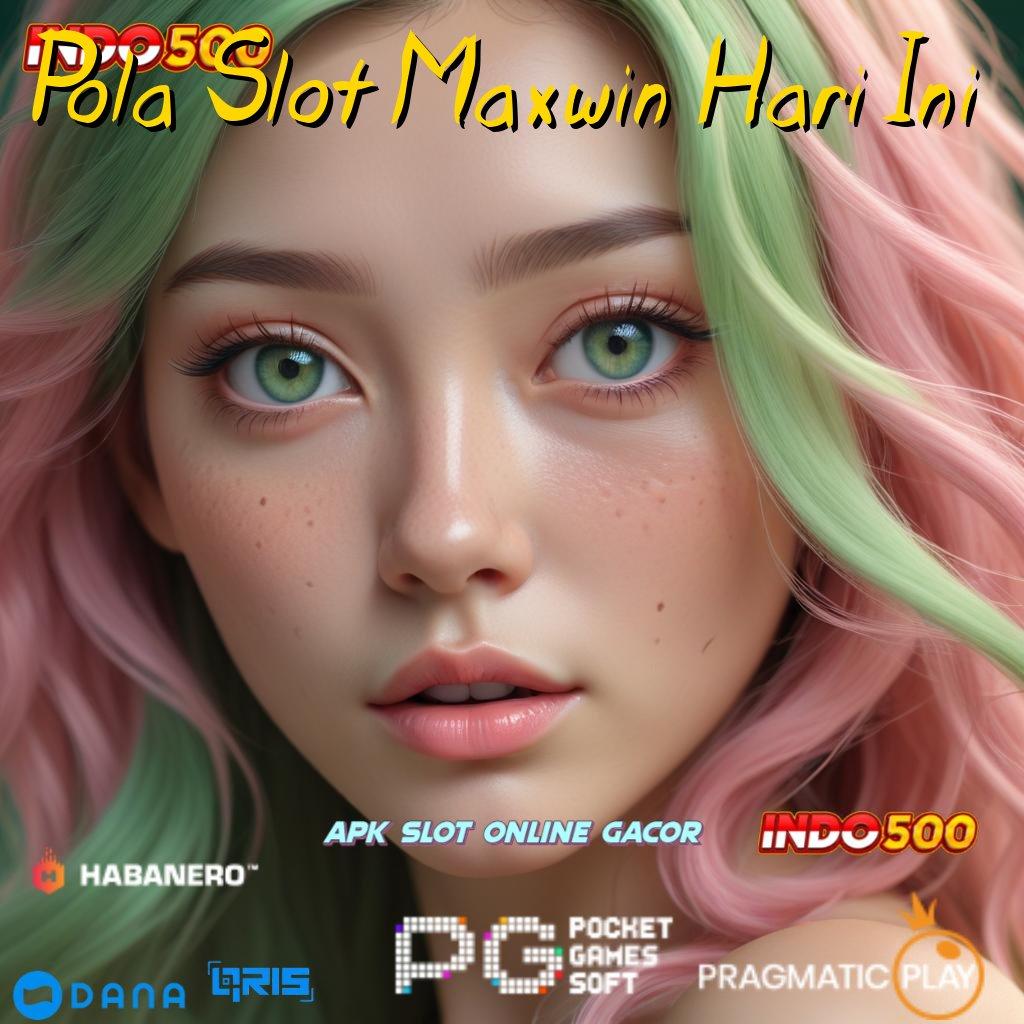 Pola Slot Maxwin Hari Ini