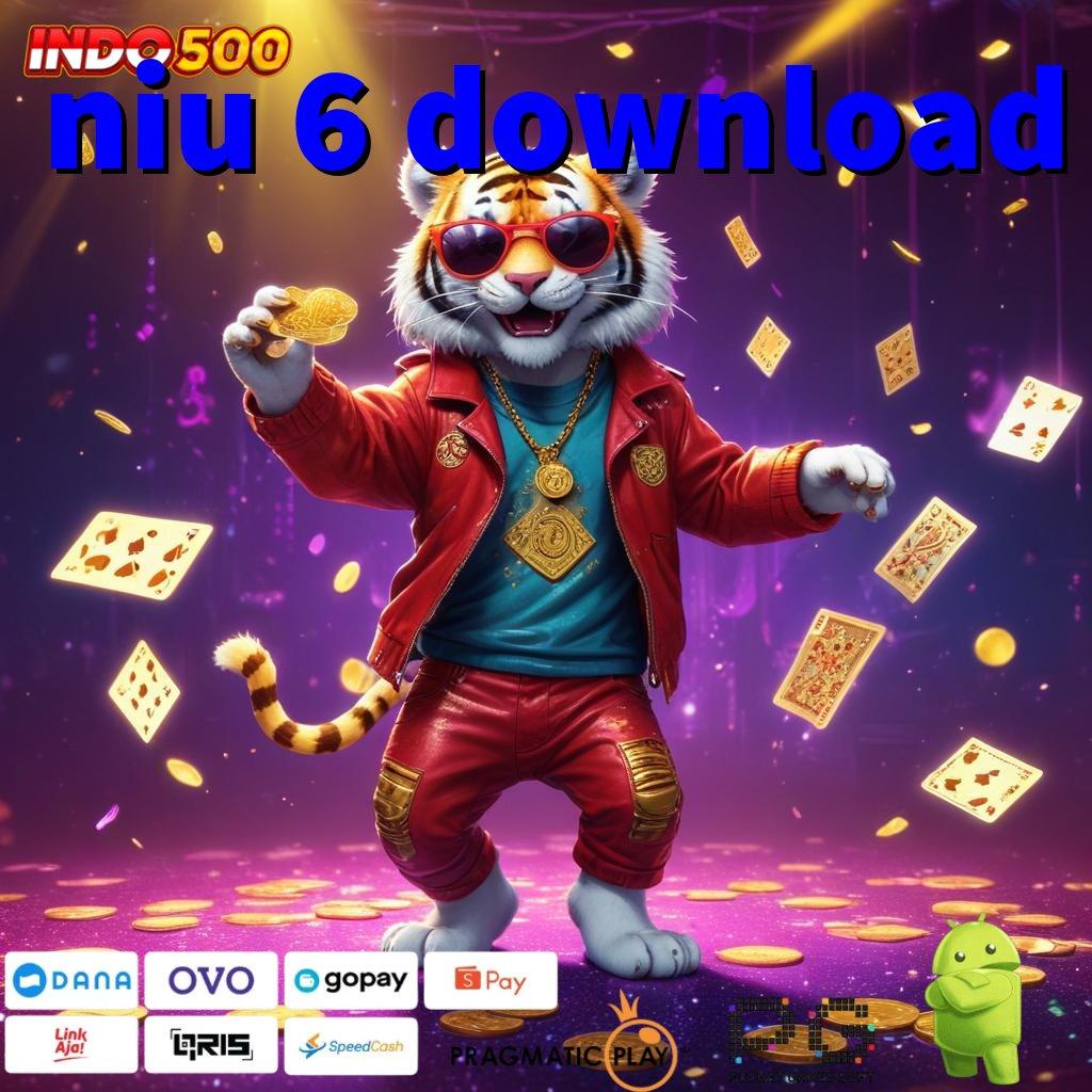 NIU 6 DOWNLOAD Depo Cepat Dengan Hasil Terhangat