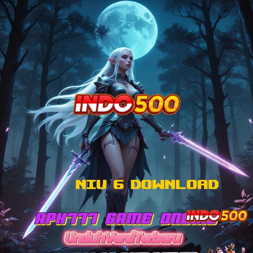 NIU 6 DOWNLOAD ® berkembang ganda pas banget kejutan spin