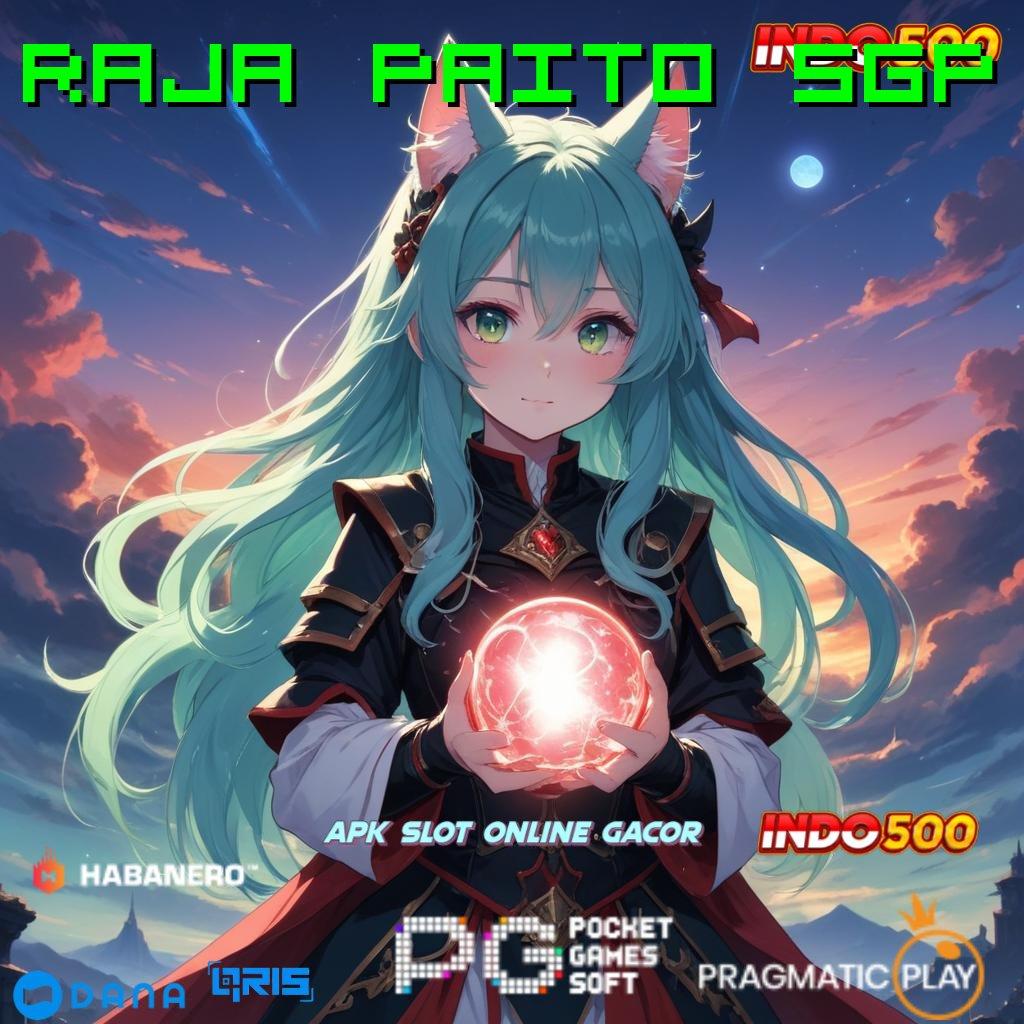 RAJA PAITO SGP 🔎 unduh apk gratis, receh bergulir, fantastis terasa!