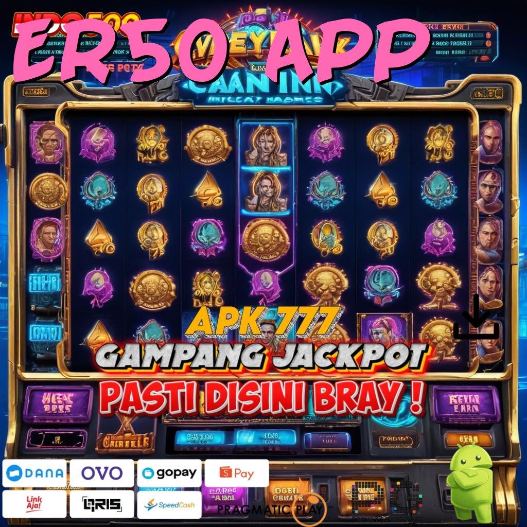 ER50 APP ➤ langsung dapet scatter mudah