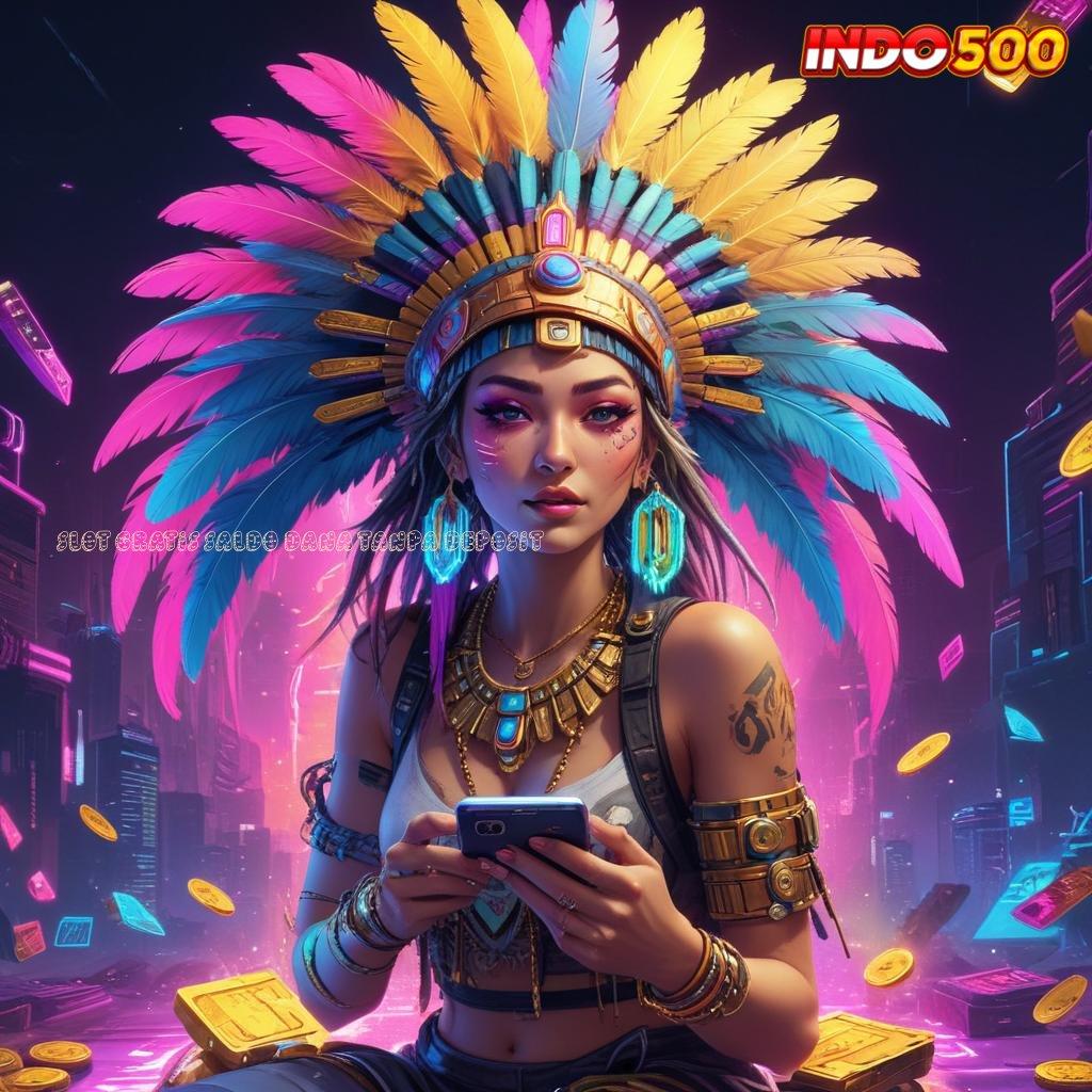 SLOT GRATIS SALDO DANA TANPA DEPOSIT Android Jackpot Spin Bonus Valid