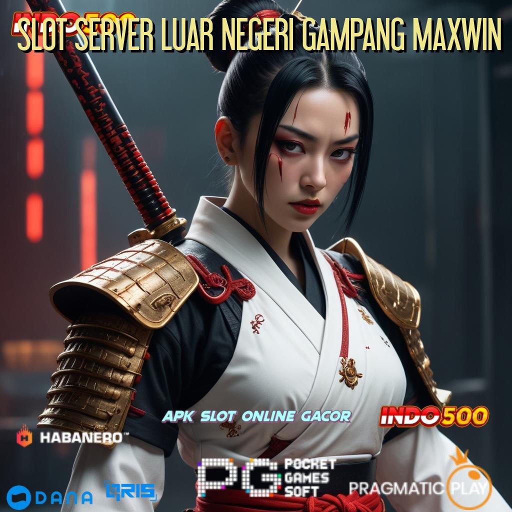 SLOT SERVER LUAR NEGERI GAMPANG MAXWIN Proses Baru Mesin Duit Andalan