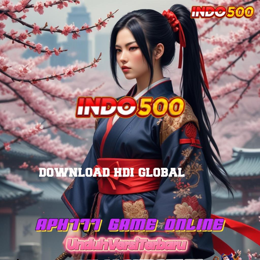 DOWNLOAD HDI GLOBAL ≫ tinggi layanan canggih prima cepat