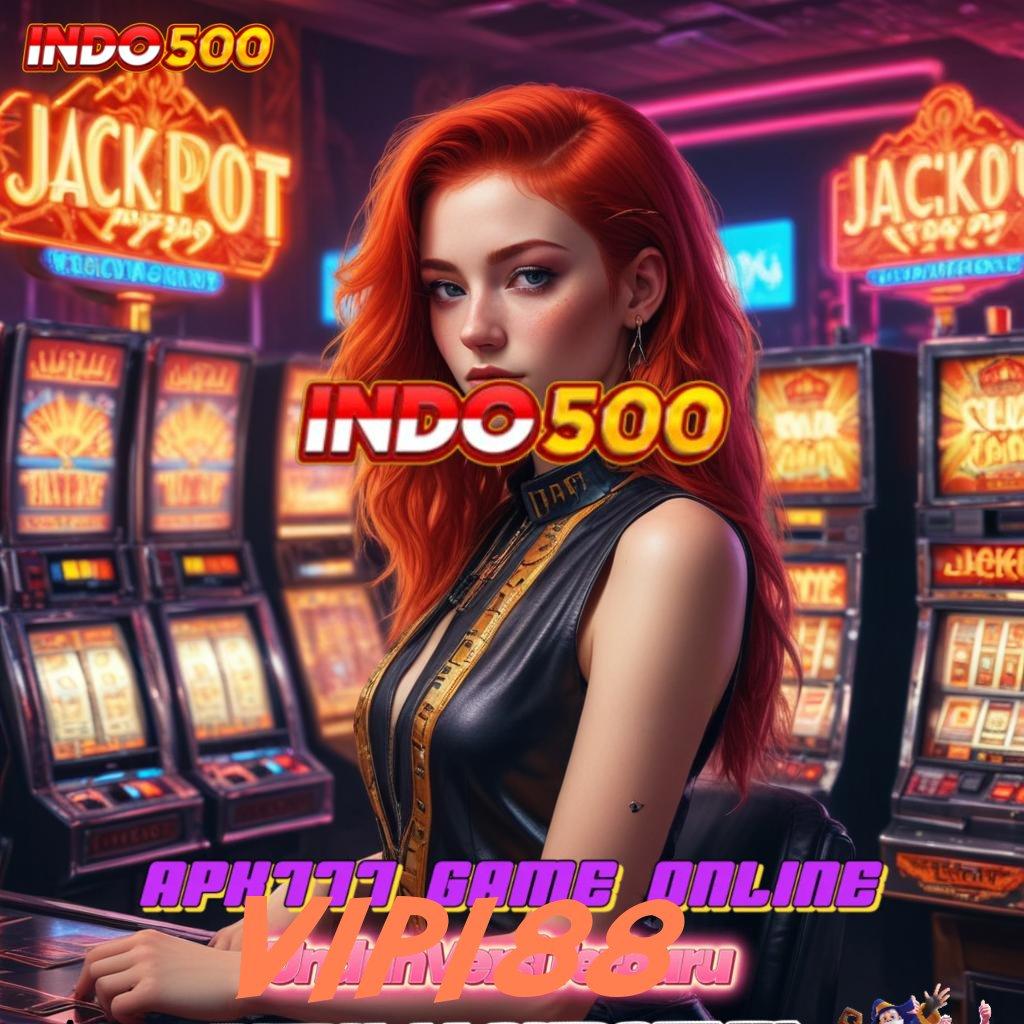 VIP188 ✷ Unduh APK Slot Langsung WD Tanpa Potongan