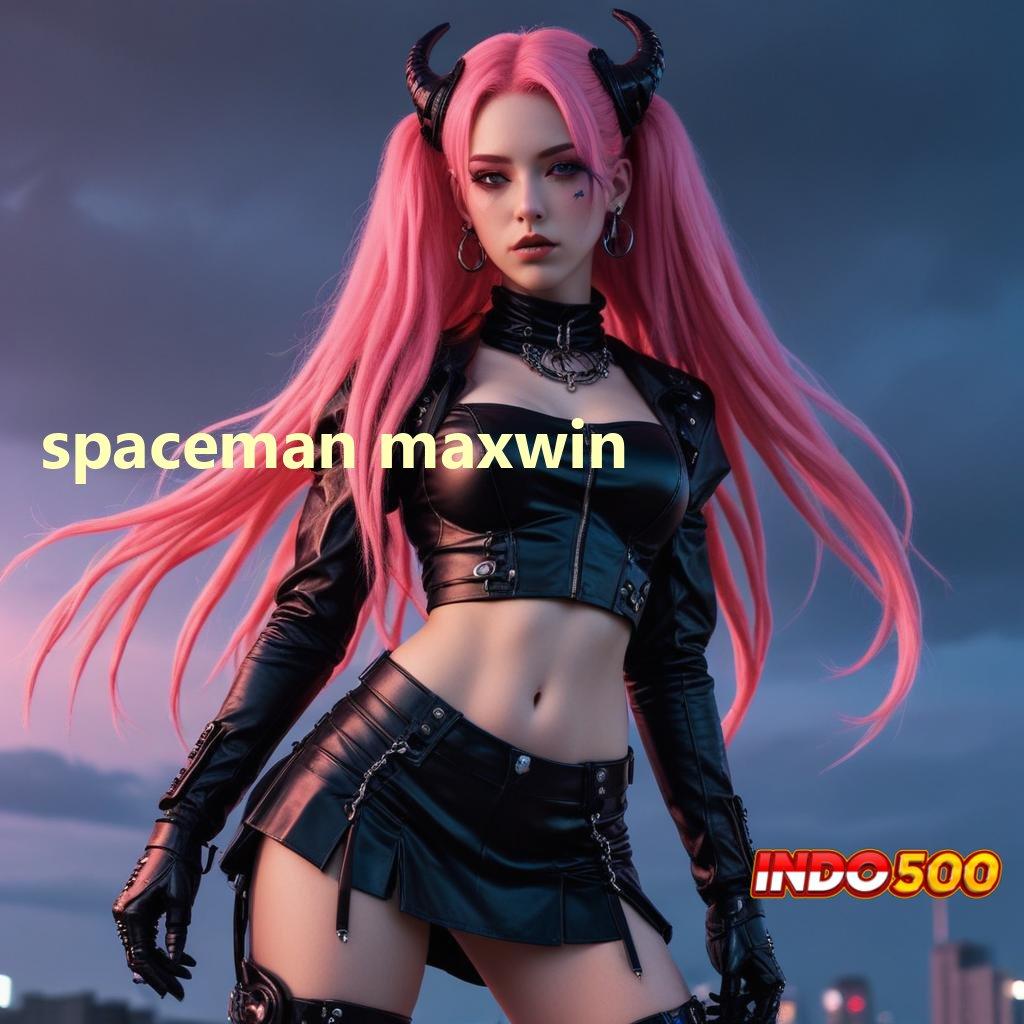 SPACEMAN MAXWIN ➰ dp bca