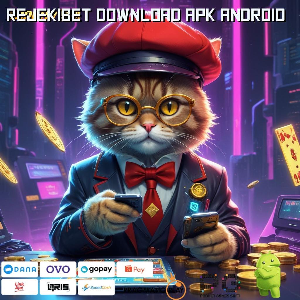 REJEKIBET DOWNLOAD APK ANDROID > Zona Aman untuk Bonus Melimpah Tanpa Risiko