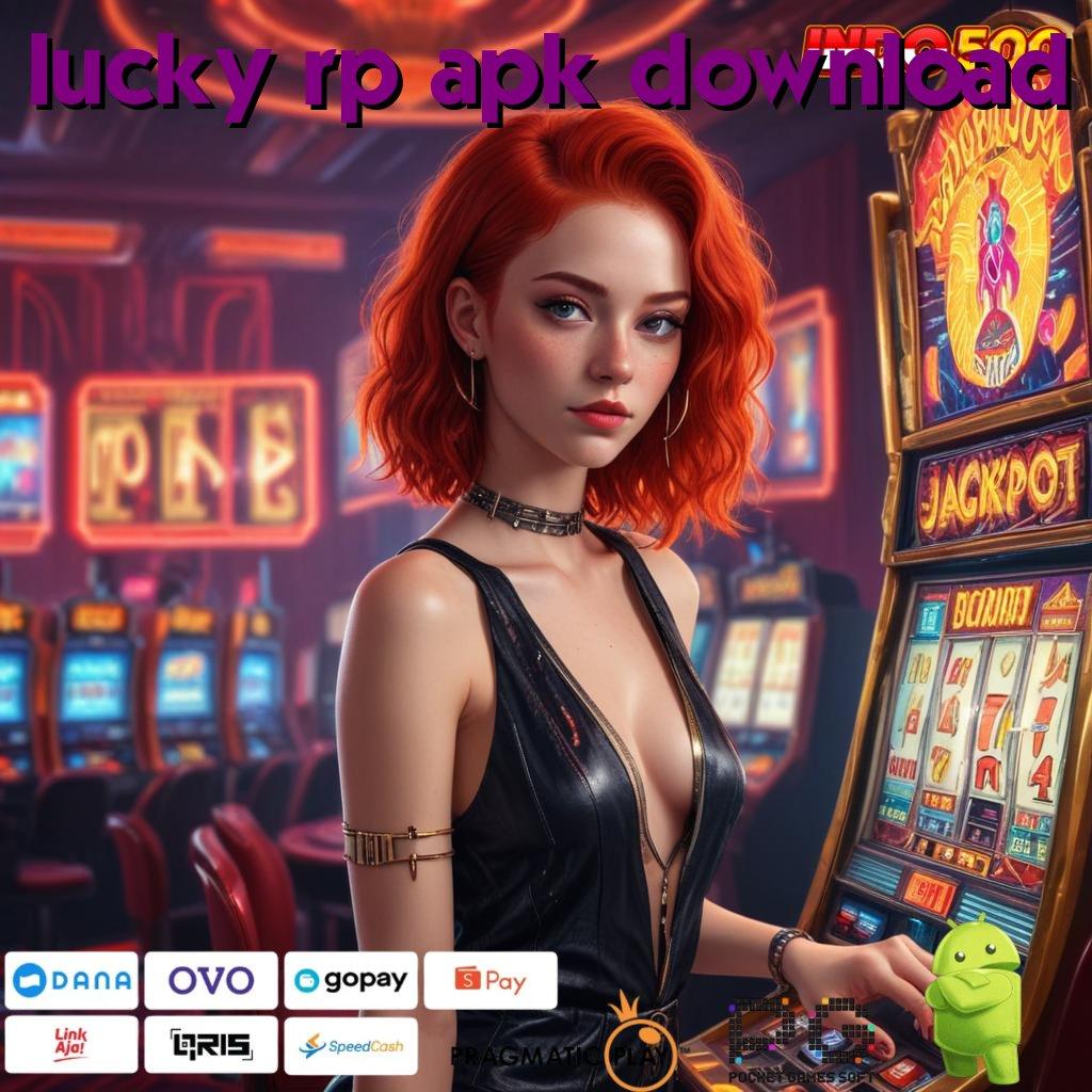 LUCKY RP APK DOWNLOAD langsung maxwin dengan fitur baru unggul