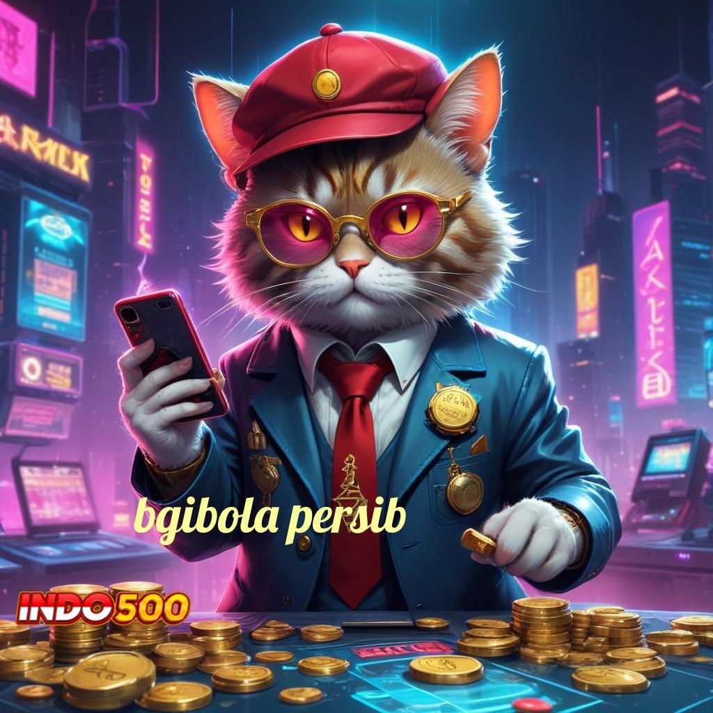 BGIBOLA PERSIB ♒ Valid Android Bonus Jackpot Spin