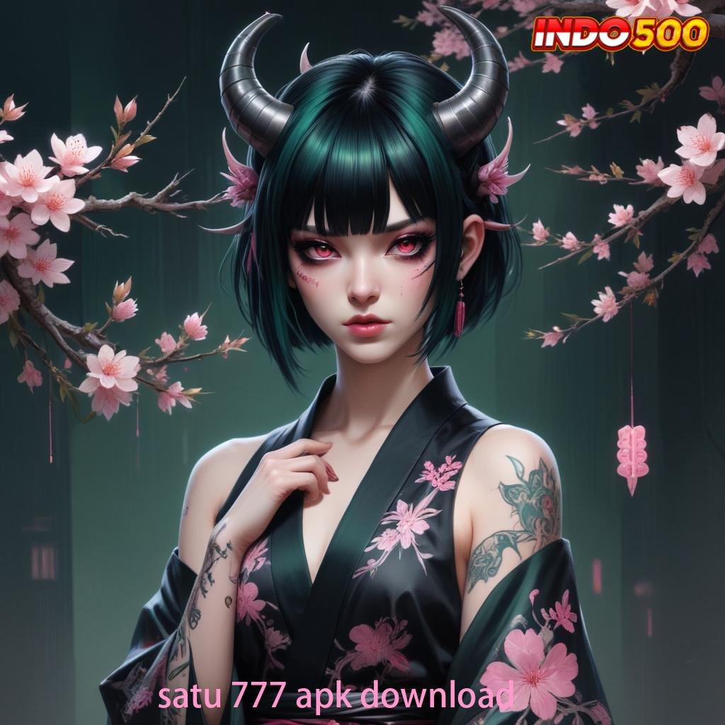 SATU 777 APK DOWNLOAD ≫ sumber tepat rezeki melimpah selalu