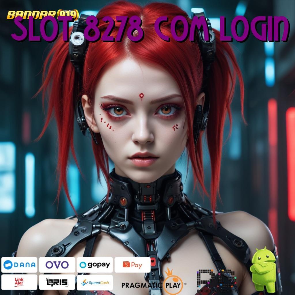 SLOT 8278 COM LOGIN @ Event Android iOS Bonus Besar Basis