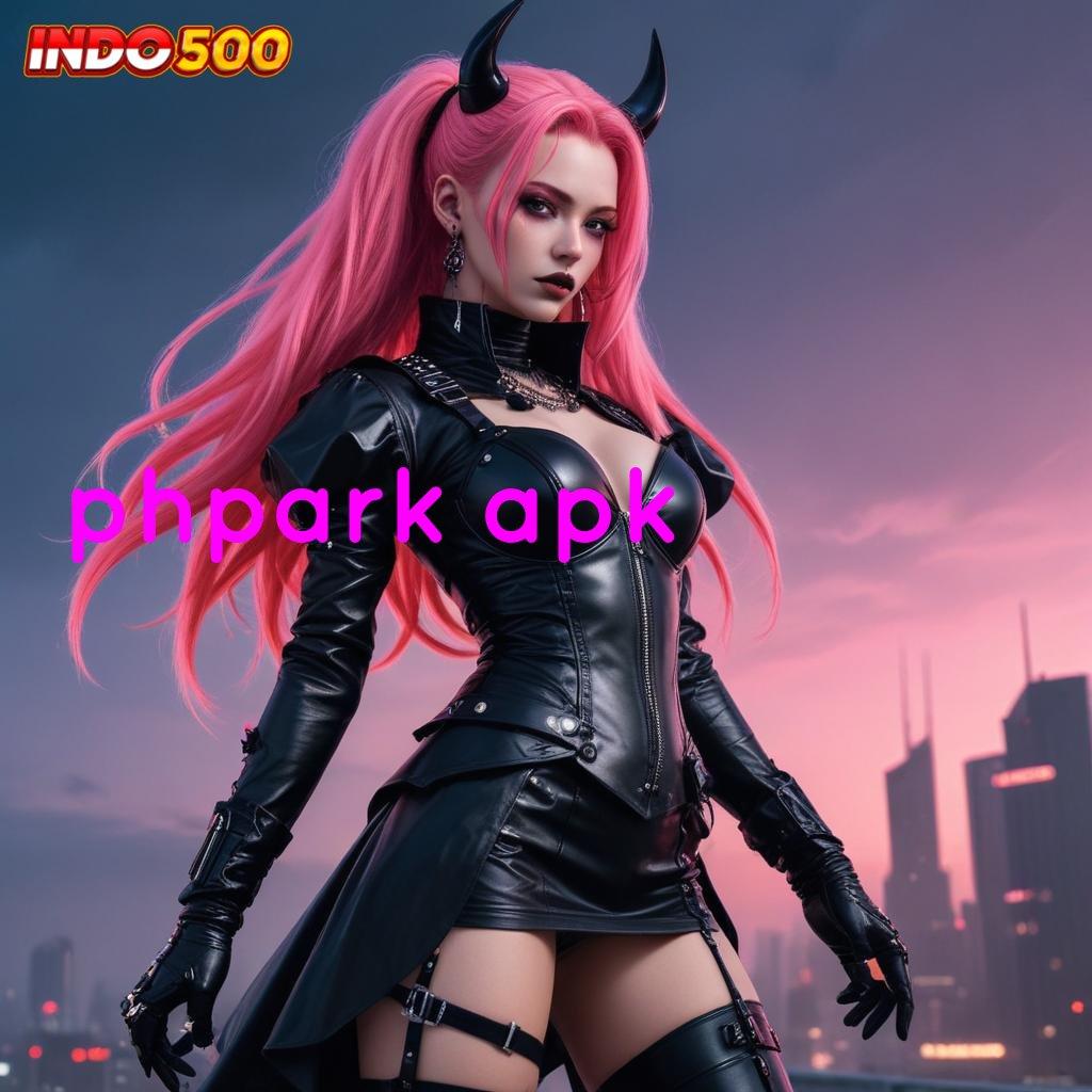 PHPARK APK Pasti Jackpot Login Versi 2.988.44 Terbaru Download Tahun Ini