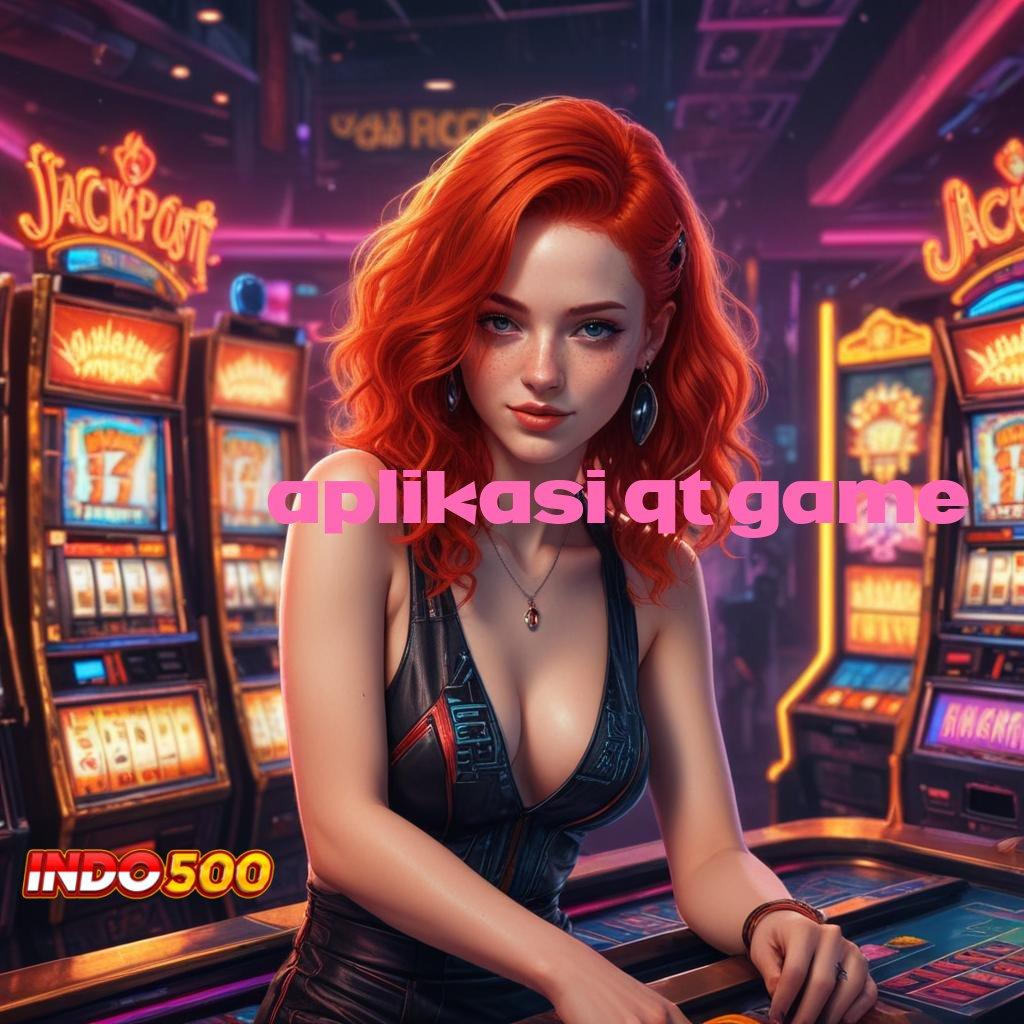 APLIKASI QT GAME Slot APK Dengan Bonus Instan Unduh Hari Ini