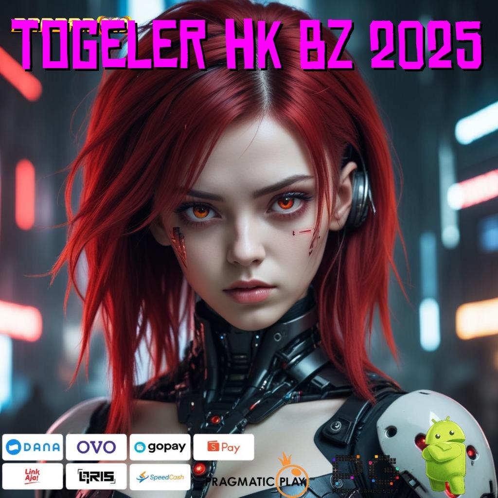 TOGELER HK BZ 2025 | Gacor Menang Terus Ayo Main Keuntungan Menanti untukmu