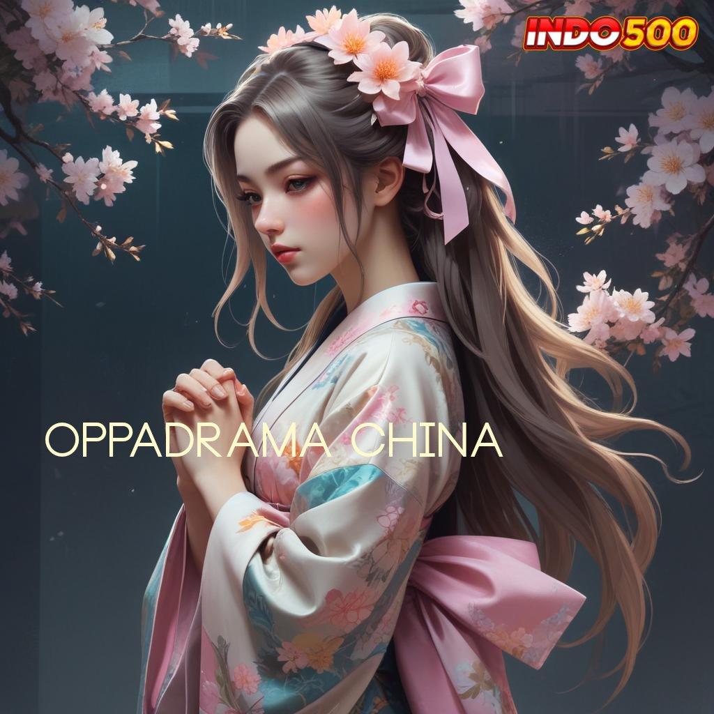 Oppadrama China