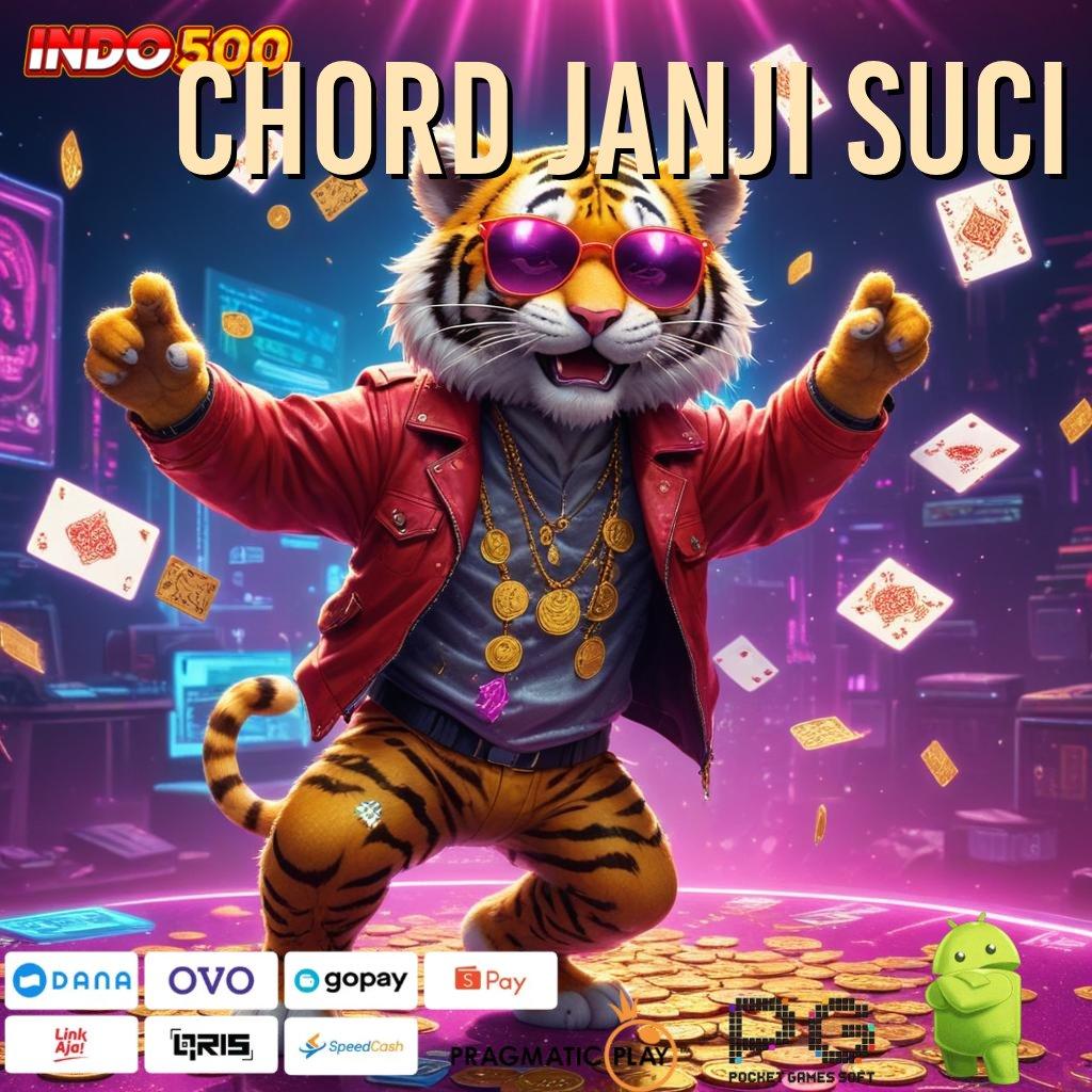 CHORD JANJI SUCI Depo 10 Ribu APK Slot Gacor, Si Pemburu Jackpot 2025!