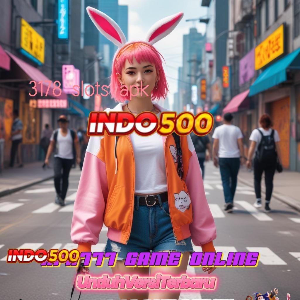 3178 SLOTS APK ➽ tempat berkumpul apk game dengan jackpot instan