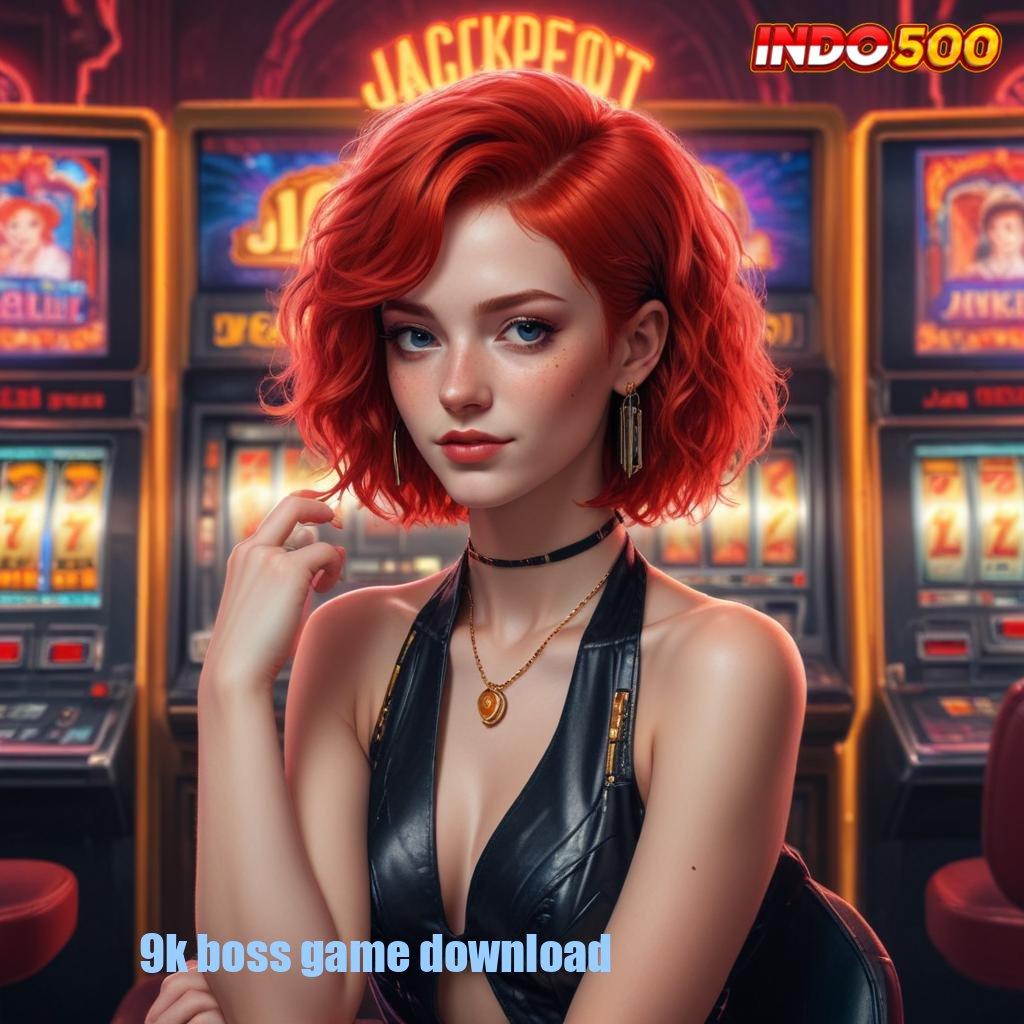 9K BOSS GAME DOWNLOAD ⇉ Depo Bri 5rb APK Slot Idr 777 yang Trendy 2025