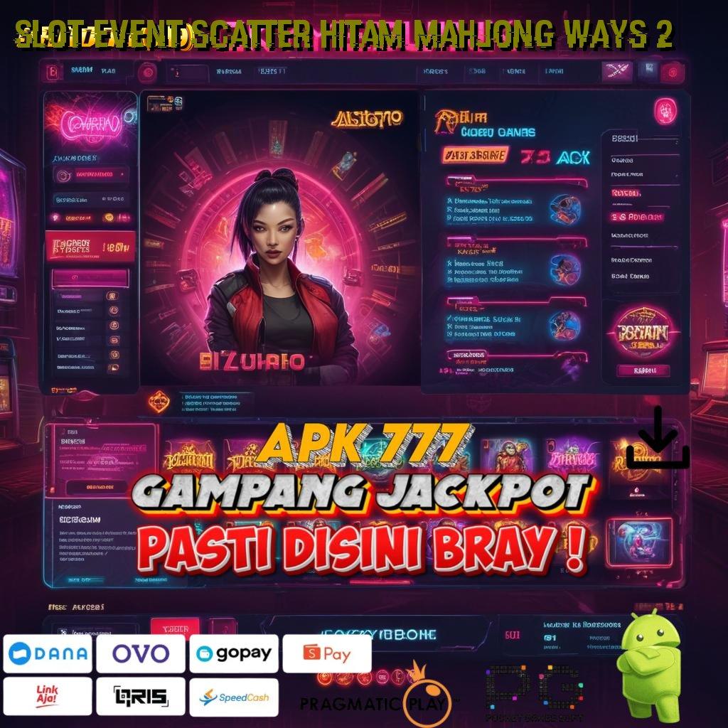 SLOT EVENT SCATTER HITAM MAHJONG WAYS 2 # Antarmuka Digital Baru untuk Proses Unggul