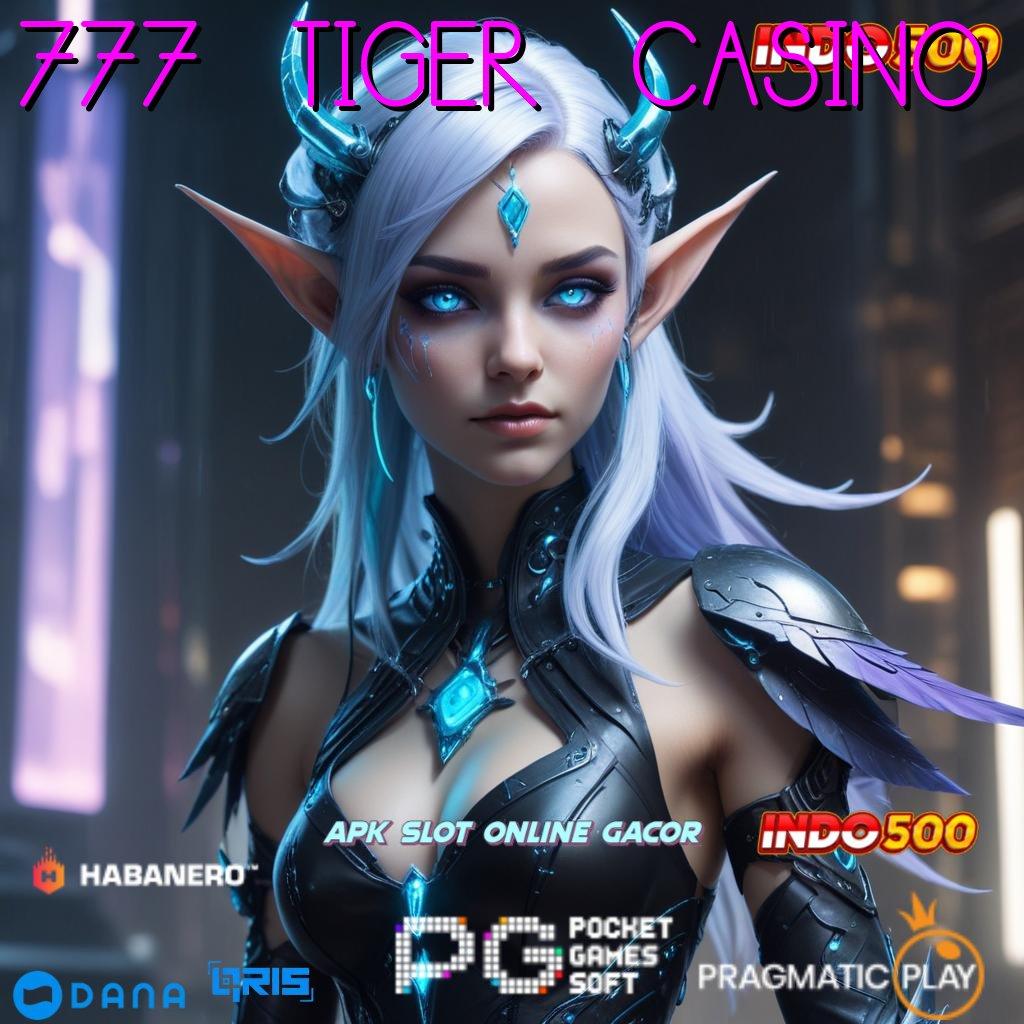 777 TIGER CASINO 🔎 dasar lingkungan digital pola tempat interaksi fasilitas