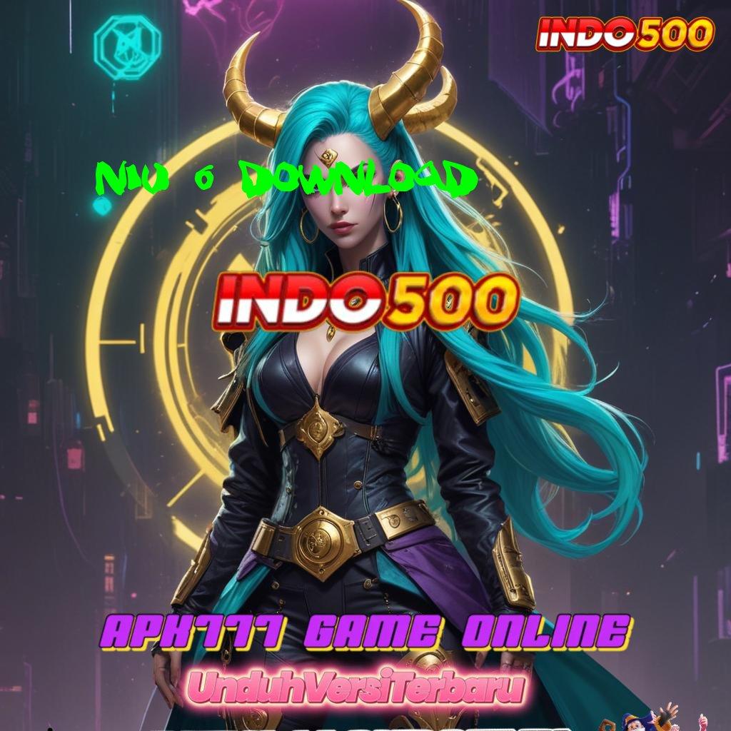 NIU 6 DOWNLOAD 🔥 Unduh Apk Mesin Slot Teknologi Canggih