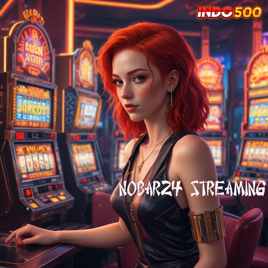 NOBAR24 STREAMING ♍ Deposit Bca 5rb Depo Receh