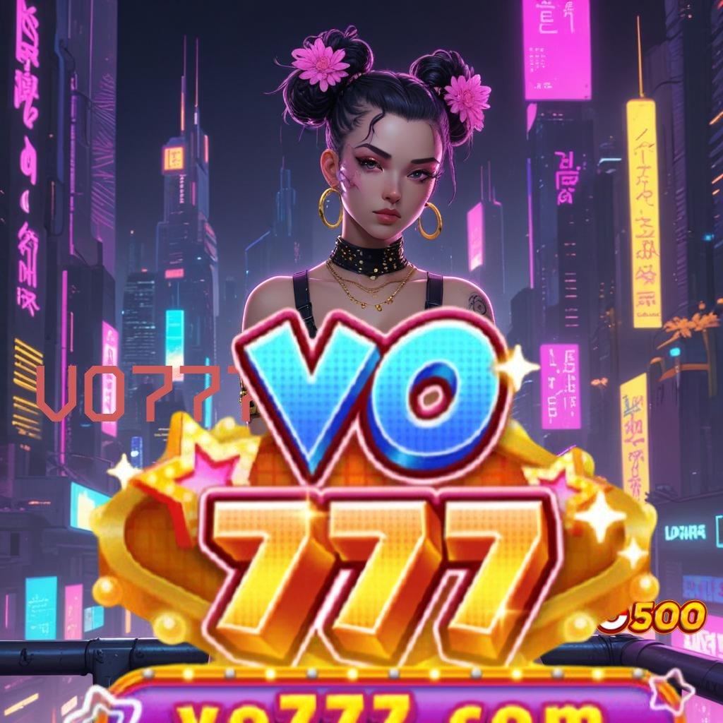 VO777 APK ⚡ gaya hoki yang murah meriah