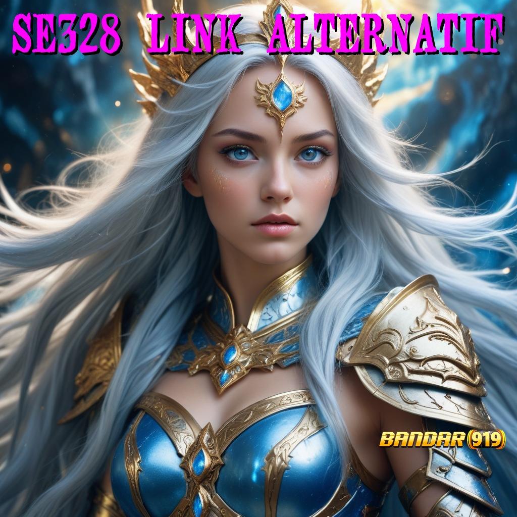 SE328 LINK ALTERNATIF ⇉ Bonus Besar APK Android iOS Tempat