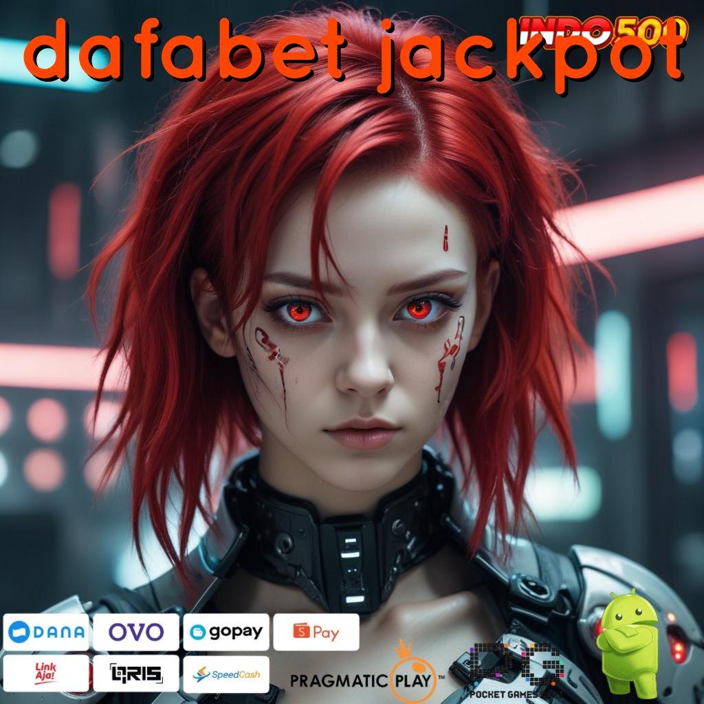 DAFABET JACKPOT Aplikasi Jackpot Tanpa Penantian