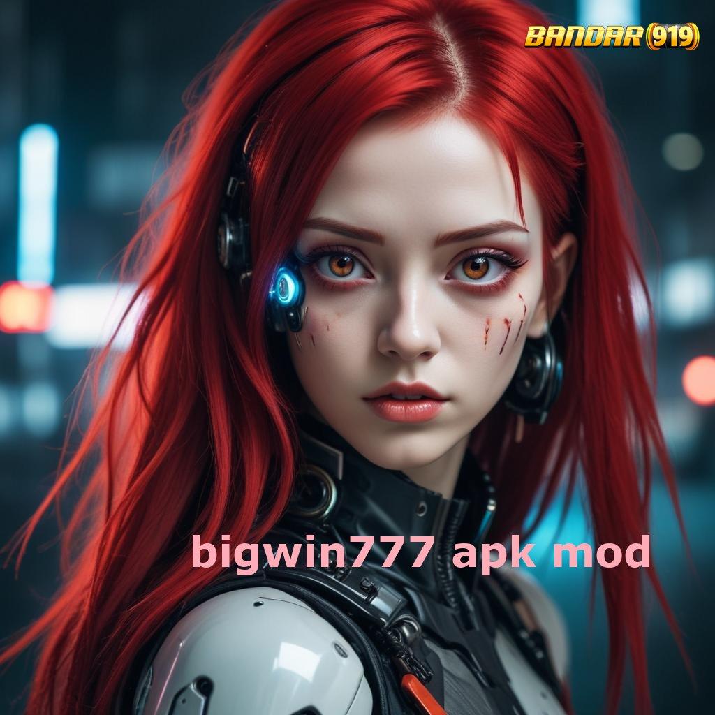 BIGWIN777 APK MOD ➤ menghasilkan cuan instan jackpot gampang menang