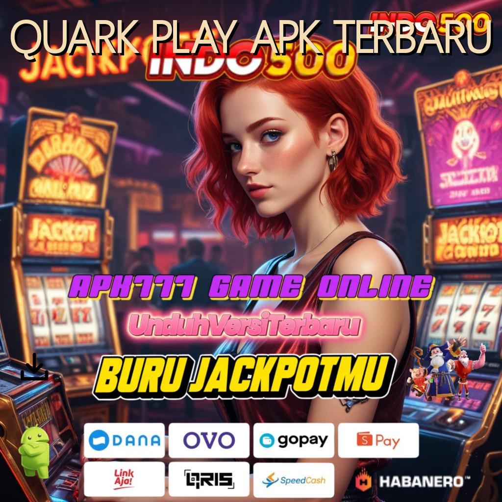 QUARK PLAY APK TERBARU ⇉ Kode Pembuka Berkah Unduh Aplikasi Uang Nyata dengan Mudah