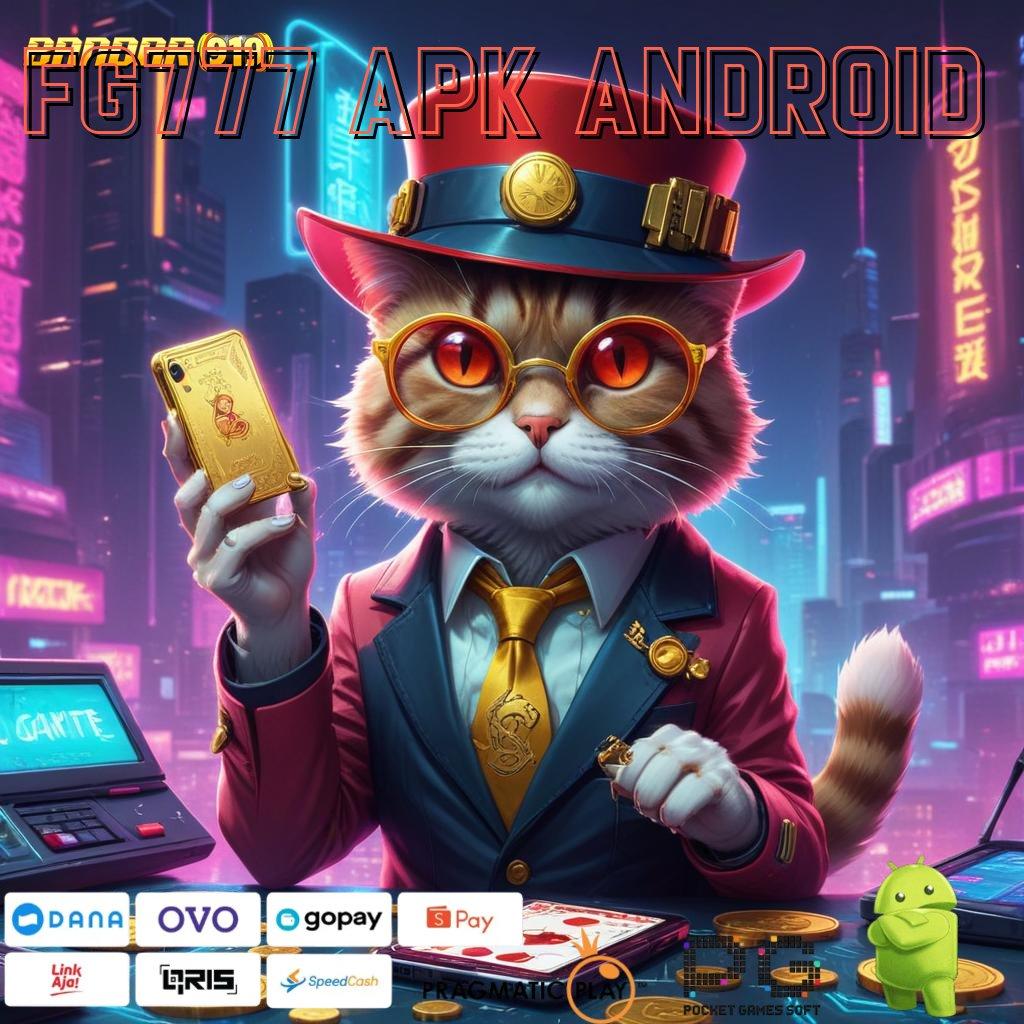 FG777 APK ANDROID : peluang menang wd bonus tanpa hambatan!