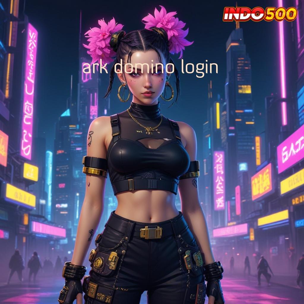 ARK DOMINO LOGIN hasil terbaik positif jackpot kaya