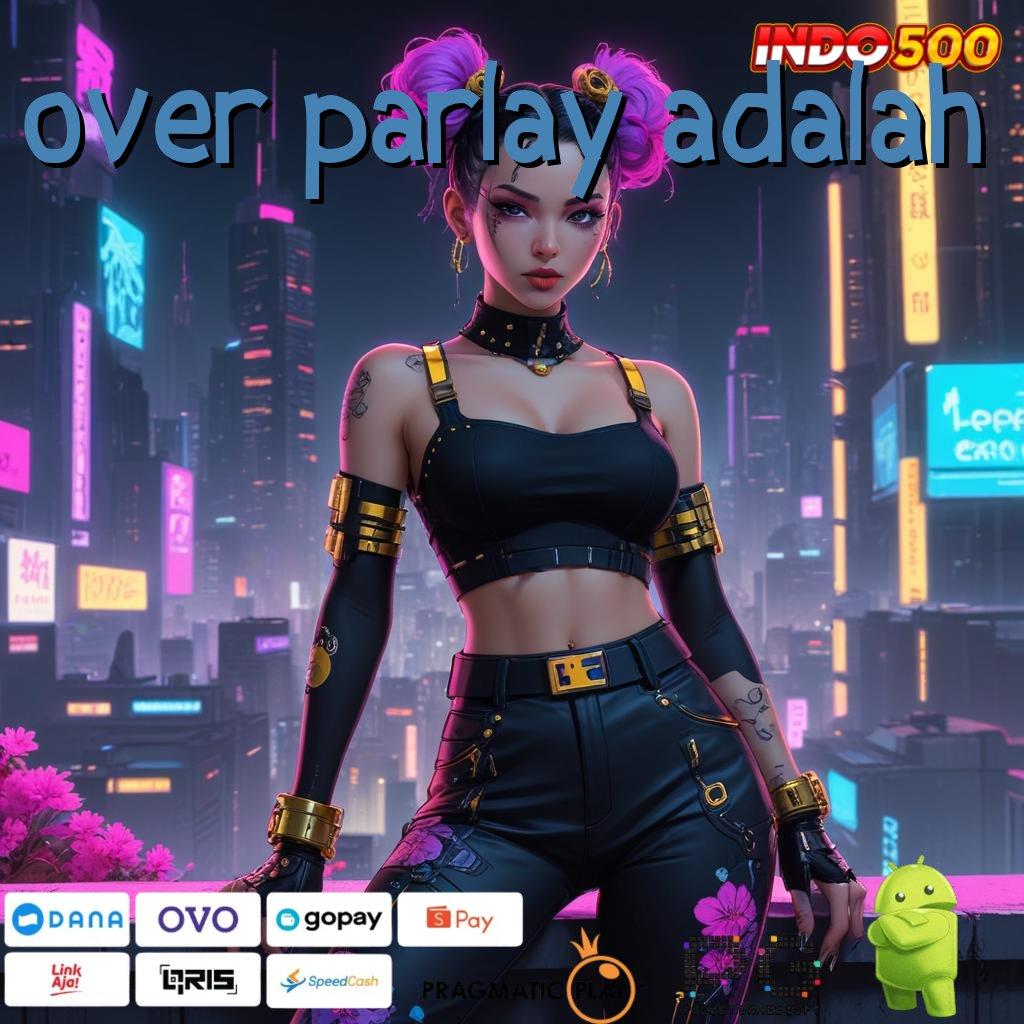 OVER PARLAY ADALAH Login Sekarang Untuk Jackpot Langsung Cair