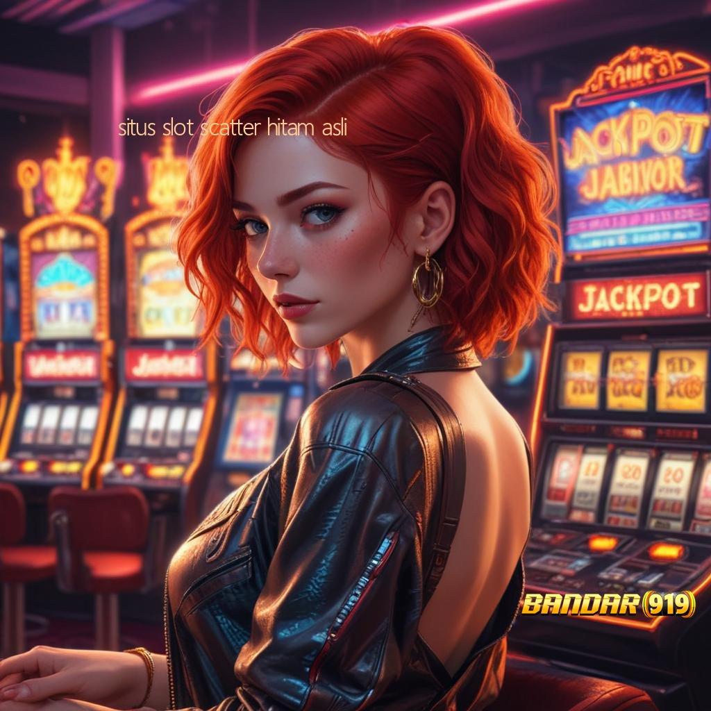 SITUS SLOT SCATTER HITAM ASLI 👉 Eksklusif Akun dengan Rezeki Rute Unggul