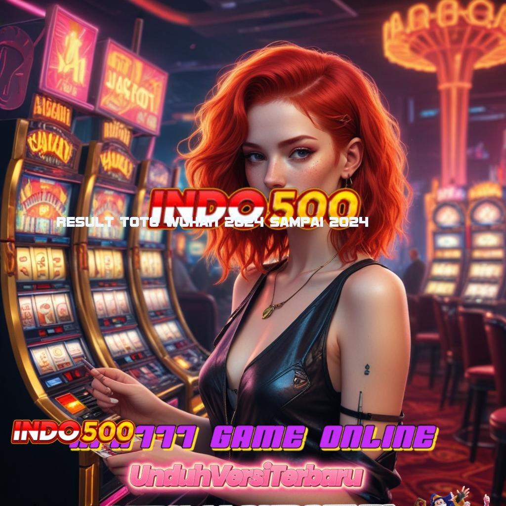 RESULT TOTO WUHAN 2024 SAMPAI 2024 ≫ Dp Bank Bsi 20rb Aplikasi Hack Slot