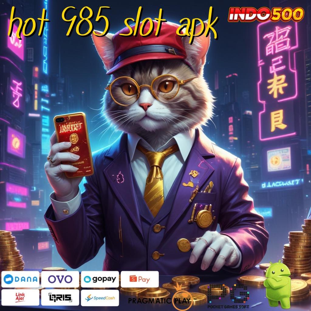 HOT 985 SLOT APK Teknologi Mesin Apk Versi 6.3 Maksimal Cepat