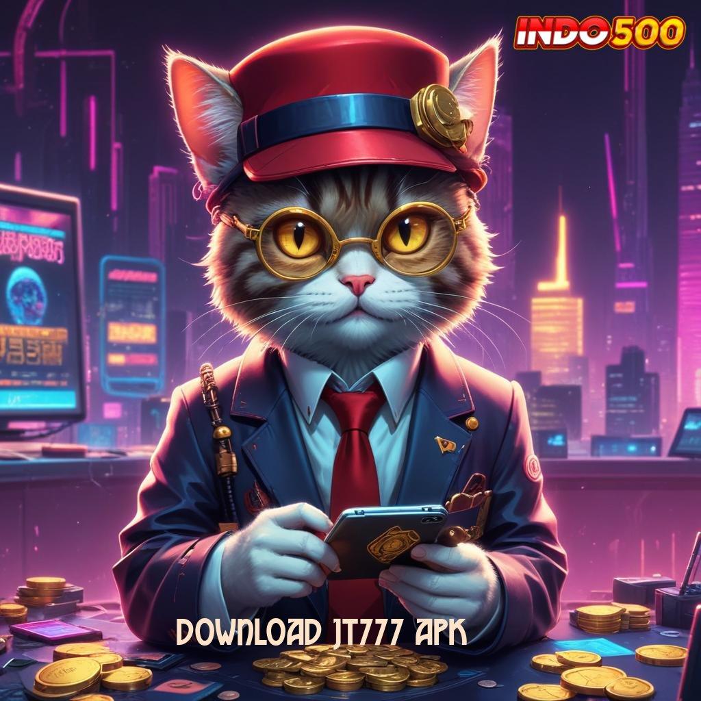 DOWNLOAD JT777 APK pendidikan gampang klaim reward maksimal