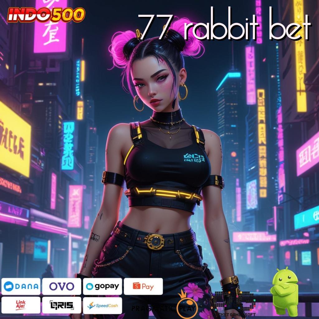 77 RABBIT BET Jackpot Tanpa Batas dengan Sistem Modern