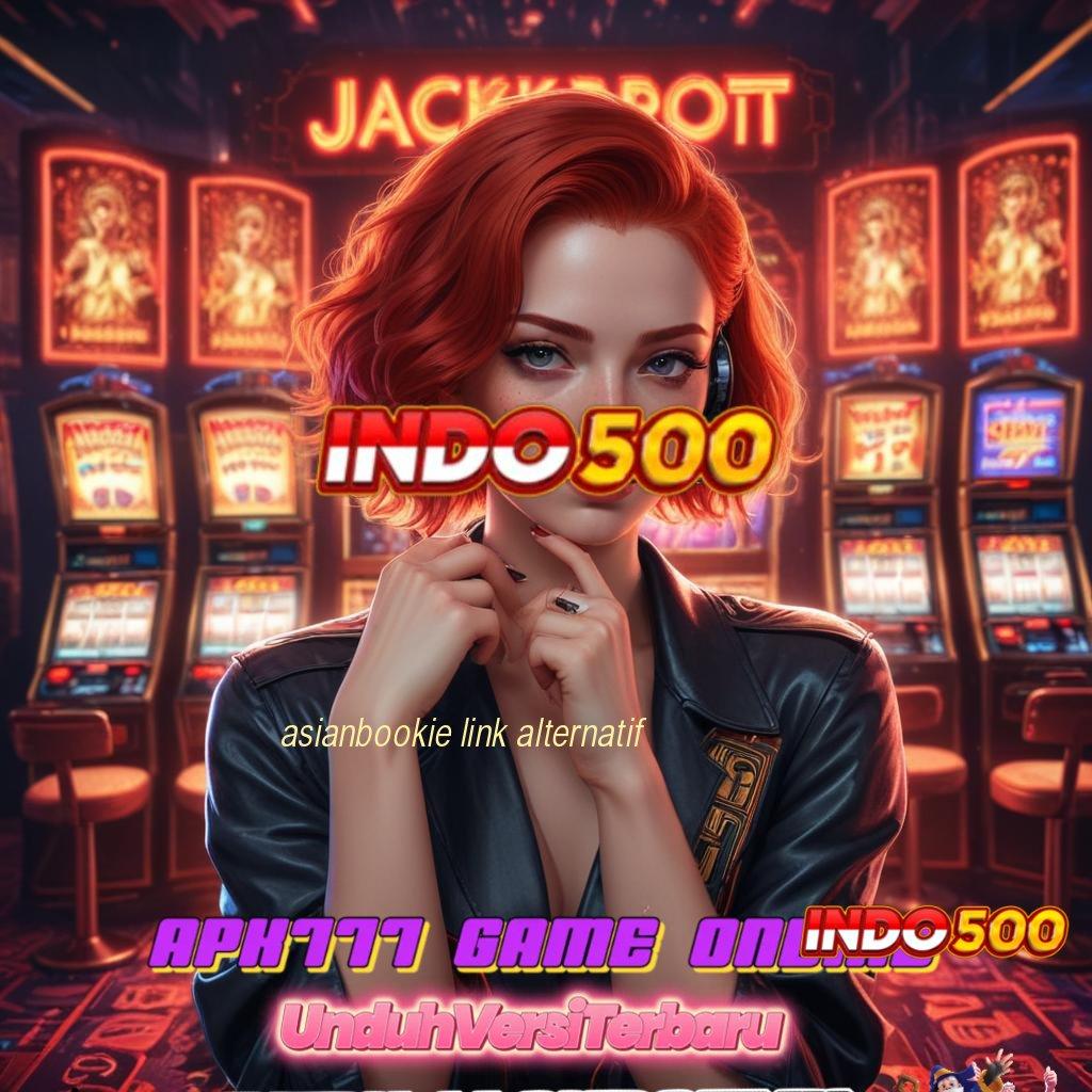 ASIANBOOKIE LINK ALTERNATIF Berkinerja Optimal Jackpot Tiada Akhir Setiap Saat