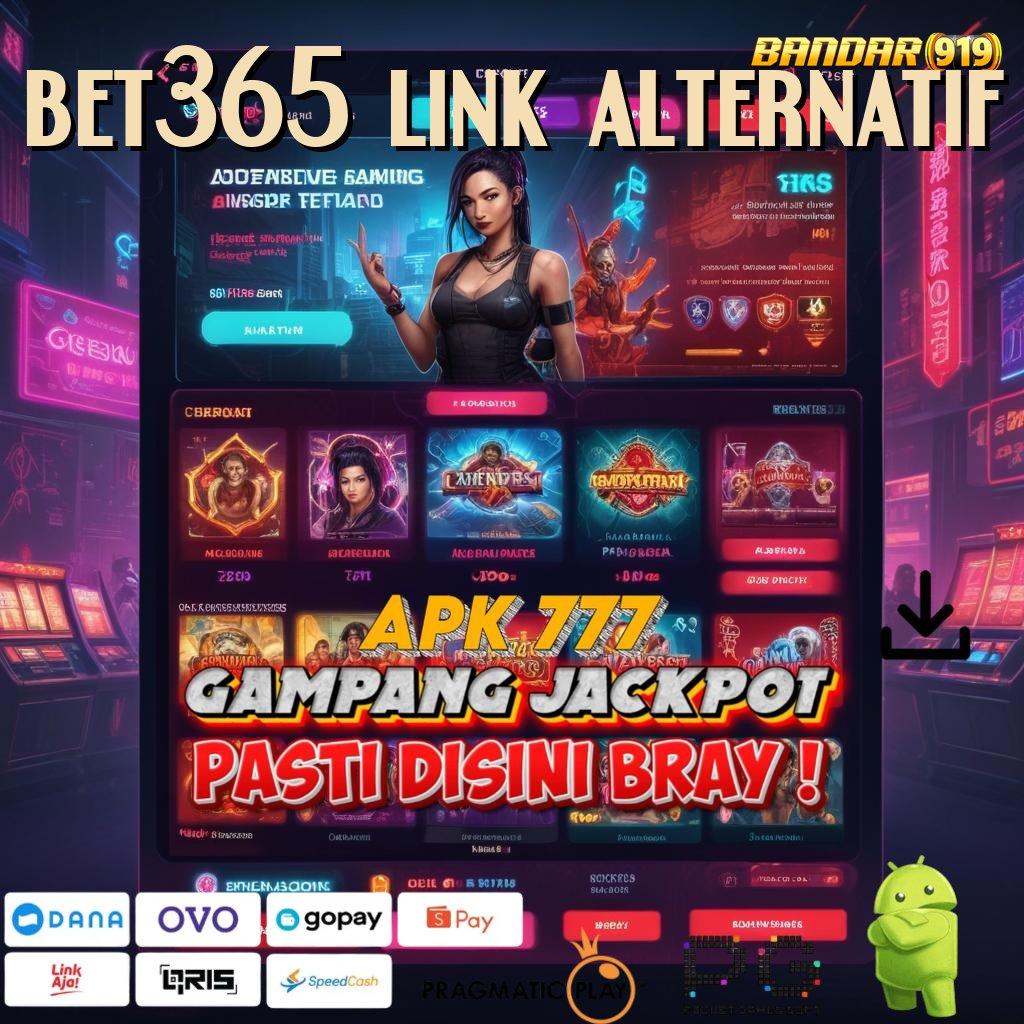 BET365 LINK ALTERNATIF @ keberuntungan jalur baru tanpa hambatan