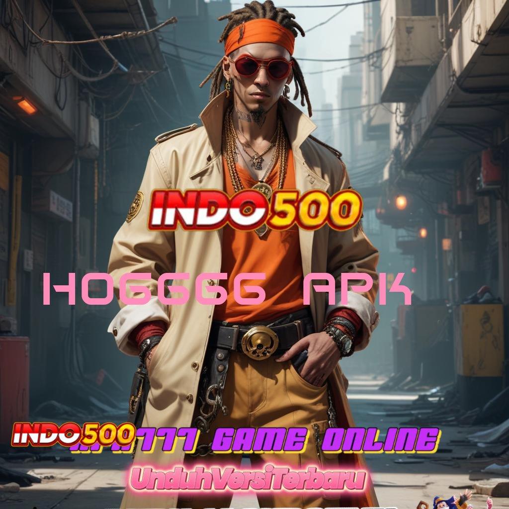 HO6666 APK ✧ langsung sultan optimal langsung sultan