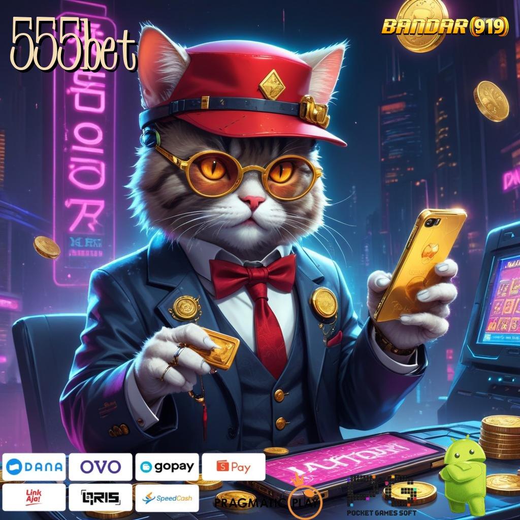 555BET @ pembayaran digital produktif menang cepat istimewa