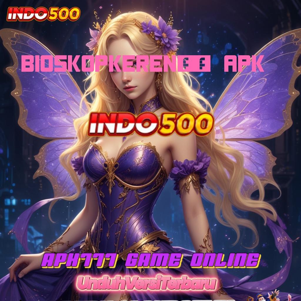 BIOSKOPKEREN77 APK 🎮 depo qris maxwin setiap saat gacor