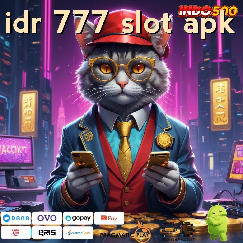 IDR 777 SLOT APK Aplikasi Cuan Dengan Maxwin