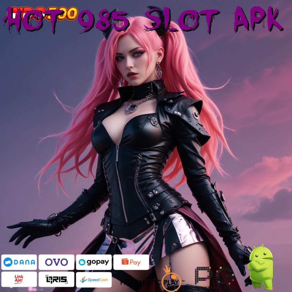 HOT 985 SLOT APK Deposit Pulsa 10 000 Versi 2.988.44 Login Terbaru Tahun Ini