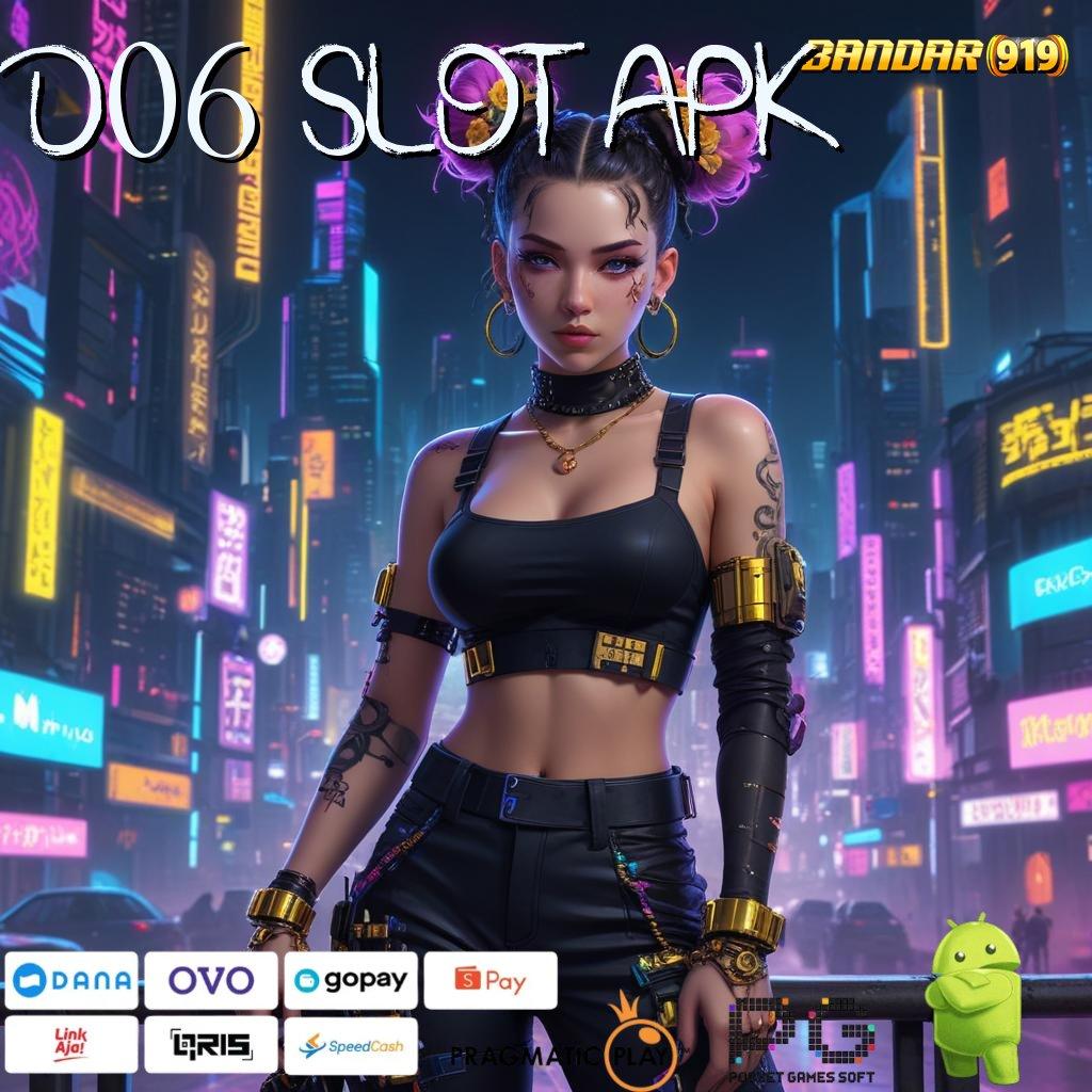 D06 SLOT APK | Slot Baru Dengan Langkah Menguntungkan