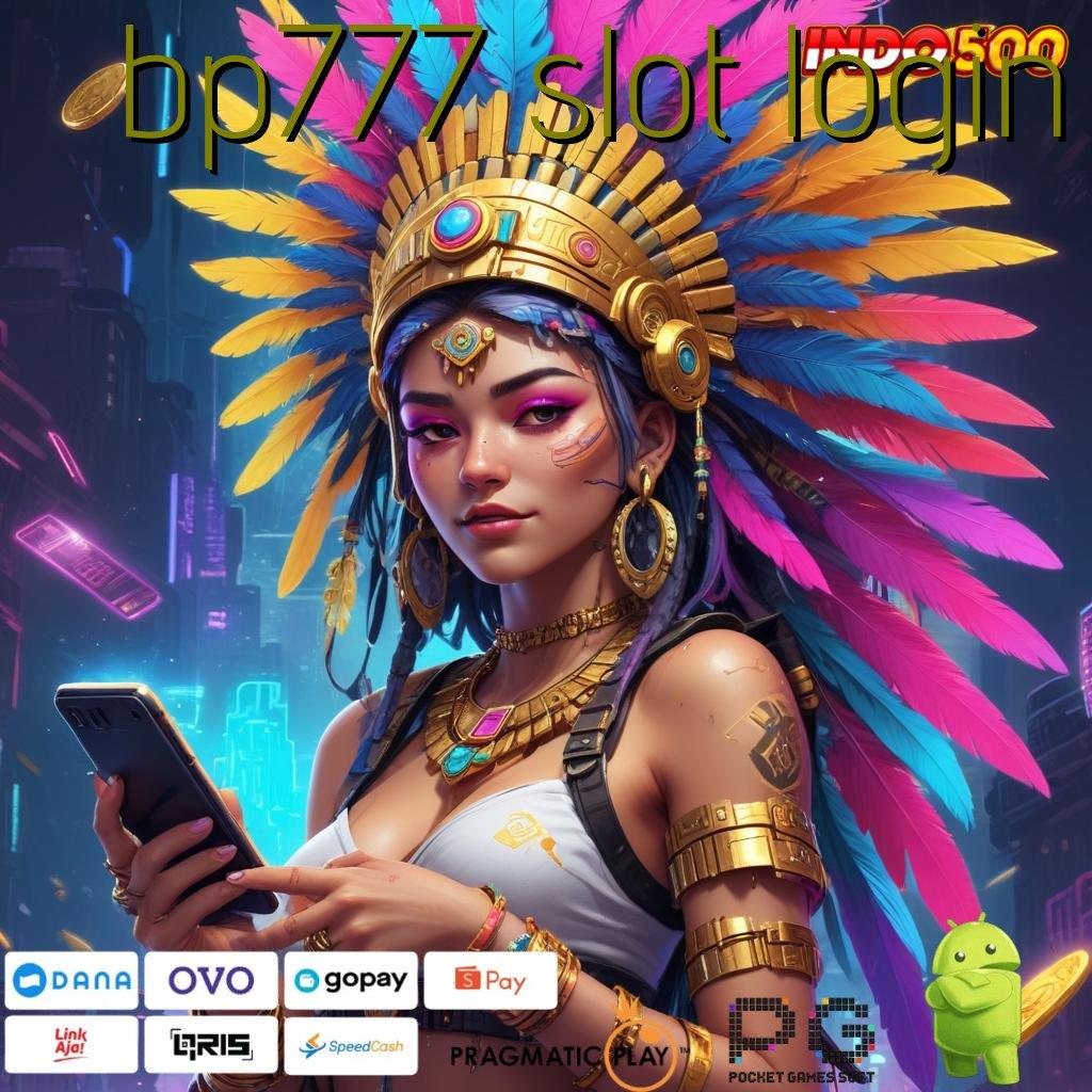 BP777 SLOT LOGIN APK Bonus RTP Tinggi 2025 Arena Kerja