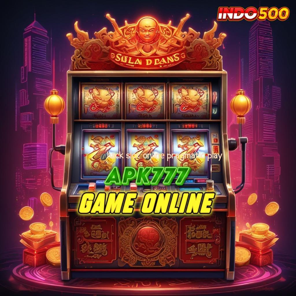 HACK SLOT ONLINE PRAGMATIC PLAY Segera Mulai Spin Dengan Depo Pulsa 10K