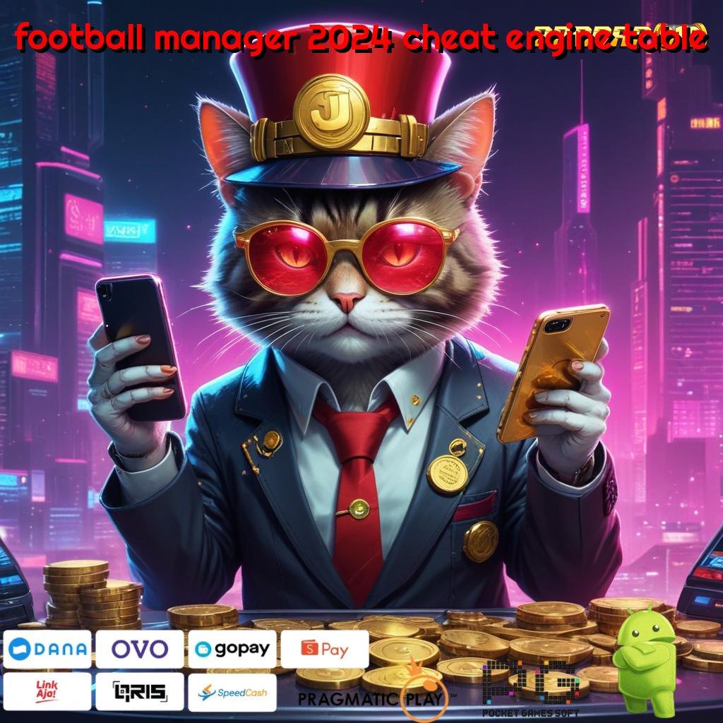 FOOTBALL MANAGER 2024 CHEAT ENGINE TABLE | Auto Kaya Deposit Langsung